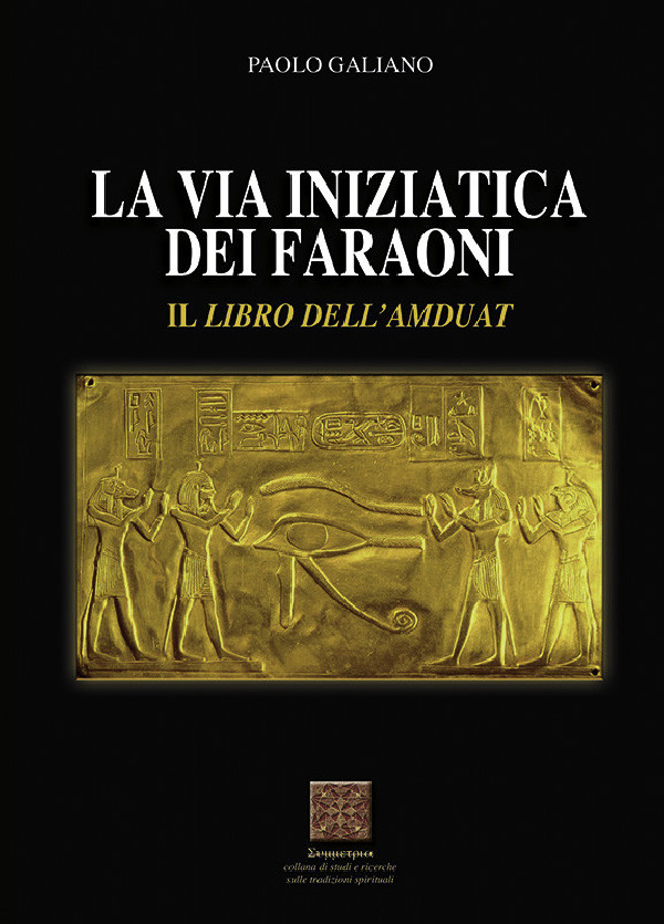 LA VIA INIZIATICA DEI FARAONI  IL LIBRO DELL'AMDUAT