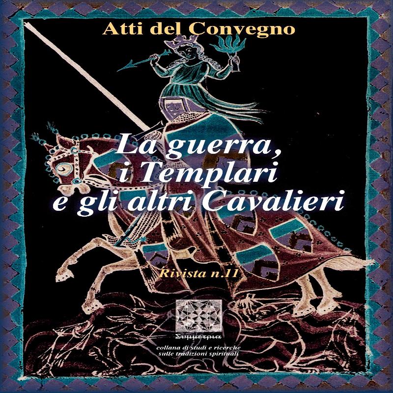 Atti del Covegno: 'La guerra, i Templari e gli altri Cavalieri'